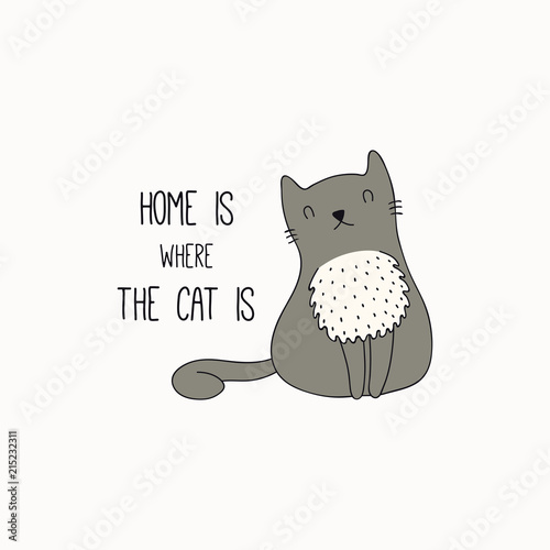 Hand drawn vector illustration of a cute funny cat with fluffy, chest, with quote Home is where the cat is. Isolated objects on white background. Line drawing. Design concept for poster, t-shirt print
