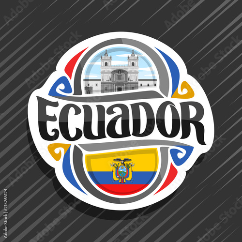 Vector logo for Ecuador country, fridge magnet with ecuadorian flag, original brush typeface for word ecuador, national ecuadorian symbol - Monastery of St. Francis in Quito on cloudy sky background.