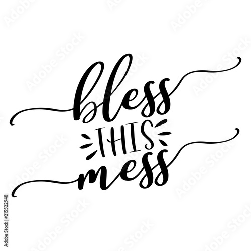 Bless this mess - lettering message. Hand drawn phrase. Handwritten modern brush calligraphy. Good for scrap booking, posters, greeting cards, banners, textiles, gifts, T-shirts, mugs or other gifts.