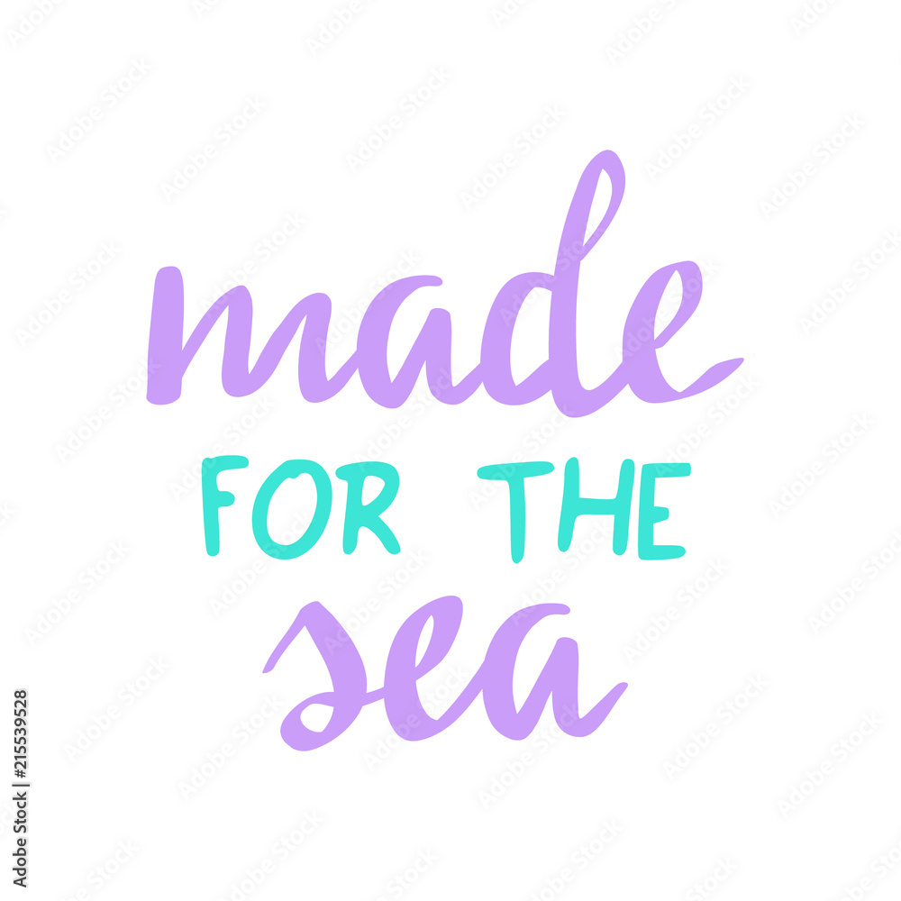 Made for the sea quote, mermaid vector graphic writing. Hand lettering in teal, turquoise and purple, violet color.