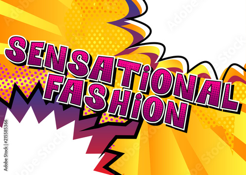 Sensational Fashion - Comic book style word on abstract background.