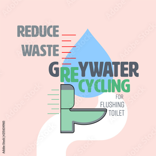 Greywater recycling typographic design with flush toilet and water level icon as gimmicks. Reduce waste water concept. Vector illustration.