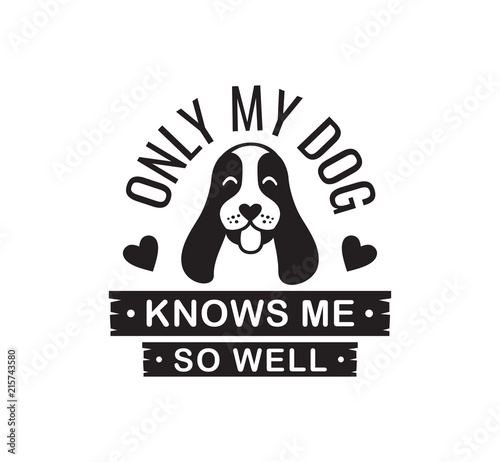 my dog knows me so well funny pet quote poster typography vector design
