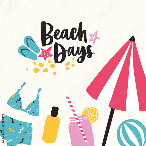 Summer card template with fruit cocktail, umbrella, swimsuit, flip flops, tanning oil, sunglasses and Beach Days phrase on light background