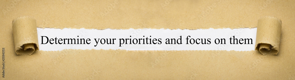 Determine your priorities and focus on them