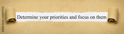 Determine your priorities and focus on them