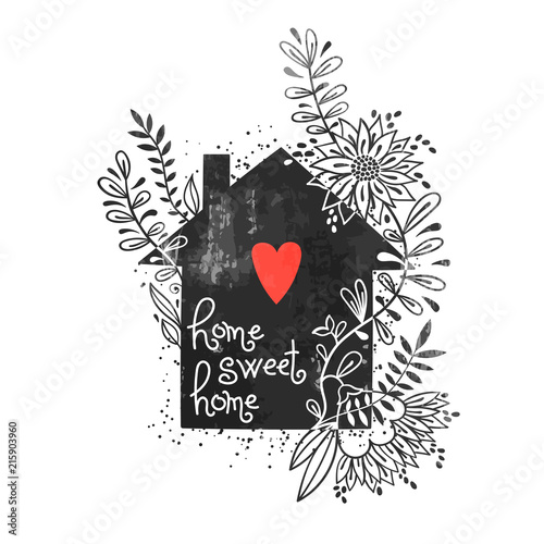Hand drawn typography poster. Vector illustration with black house silhouette, floral elements, heart and text Home sweet home . Vintage card with house and flowers
