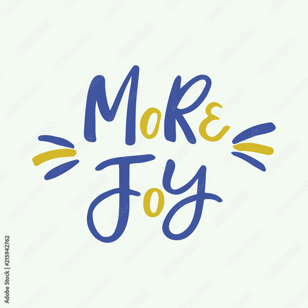 Hand drawn lettering card. The inscription: More joy. Perfect design for greeting cards, posters, banners, print invitations.