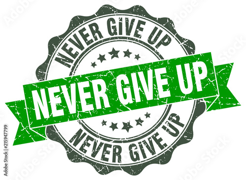 never give up stamp. sign. seal