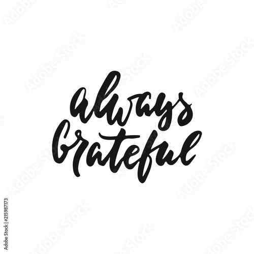 Always grateful - hand drawn Autumn seasons Thanksgiving holiday lettering phrase isolated on the white background. Fun brush ink vector illustration for banners  greeting card  poster design.