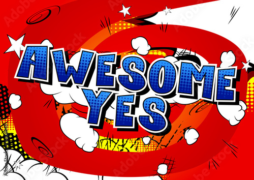 Awesome Yes - Comic book style word on abstract background.