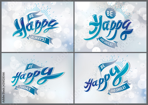Be Happy greeting card vector designs set. Includes beautiful lettering composition placed over blurred abstract background. Square shape format with CMYK colors acceptable for print.