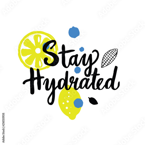 Stay hydrated. Hand lettering with illustration of lemon.