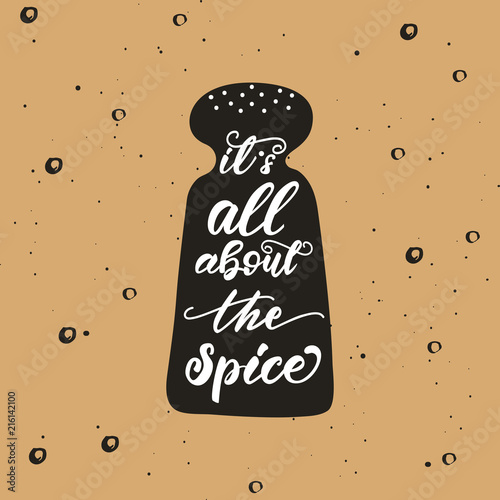 Lettering poster for kitchen "It is all about the spice". Vector illustration.