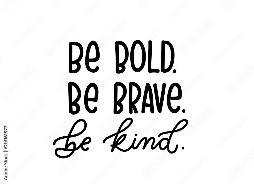 be brave be kind quote with hand drawn  lettering. Inspirational quote. Summer t-shirts print, invitation, poster.
