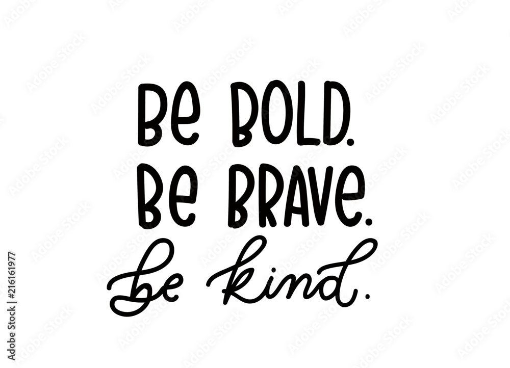 be brave be kind quote with hand drawn lettering. Inspirational quote. Summer t-shirts print, invitation, poster. be brave be kind quote with hand drawn lettering. Inspirational quote. Summer t-shirts print, invitation, poster.