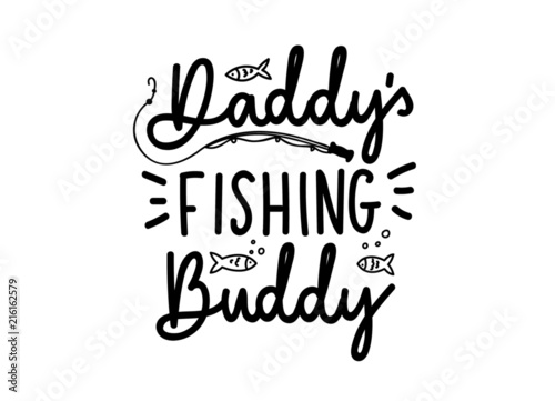 Daddy's fishing buddy lettering quote isolated on white background. Cute lettering with doodles for Father and son. Vector illustration.