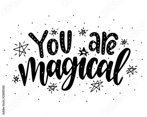 You are magical.