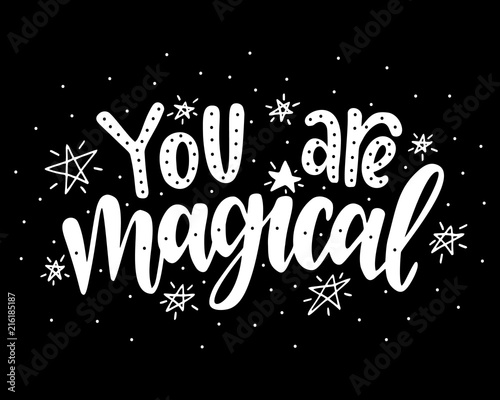 You are magical.