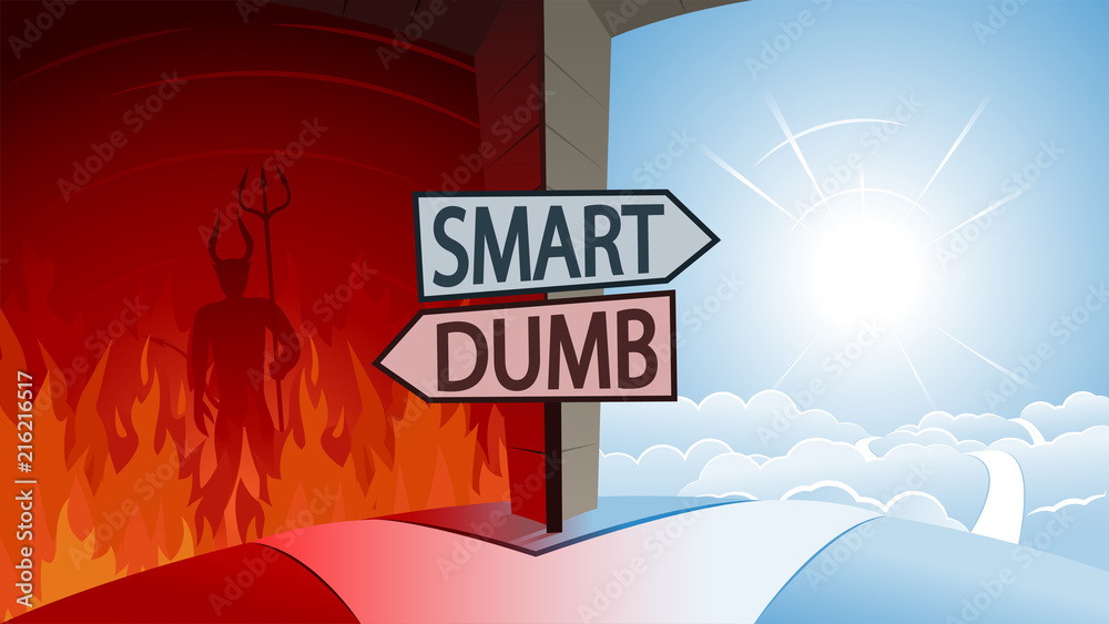 Smart and Dumb and Road to Heaven or Hell Concept