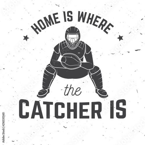 Home is where the catcher is. Vector illustration.