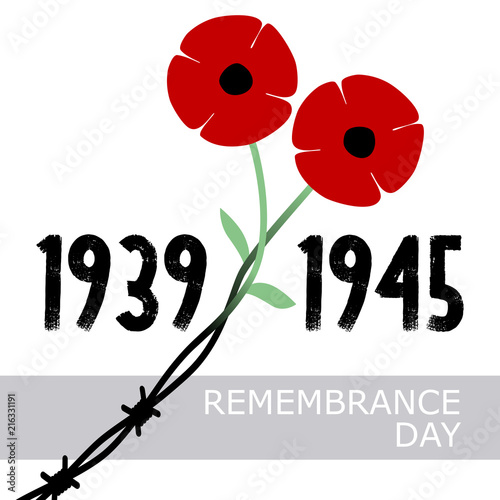 Day of Remembrance and Reconciliation. Red poppy flower commemorative symbol. World War II. Minimalism style. World War second 1939 -1945 card. Remember. Barbed wire and red flowers