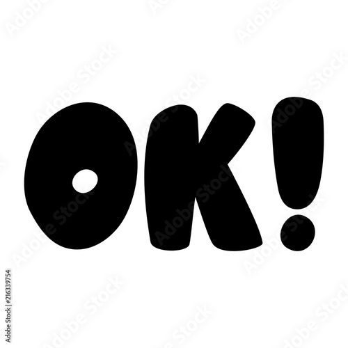 Ok, okey. Isolated vector, calligraphic phrase. Hand calligraphy. Modern design for logo, prints, photo overlays, t-shirts, posters, greeting card, notebook, sticker.