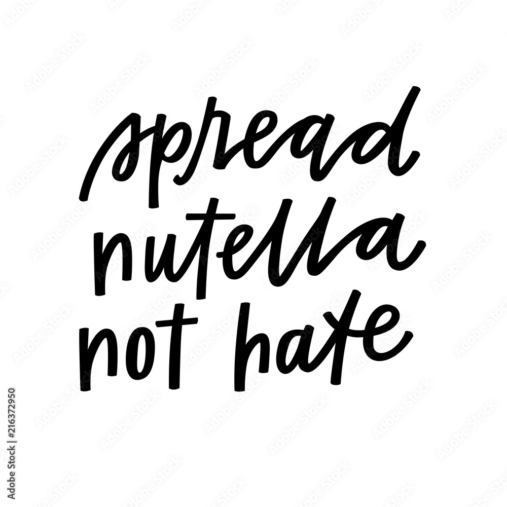 Spread nutella not hate