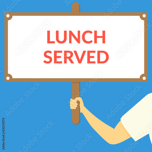 LUNCH SERVED. Hand holding wooden sign