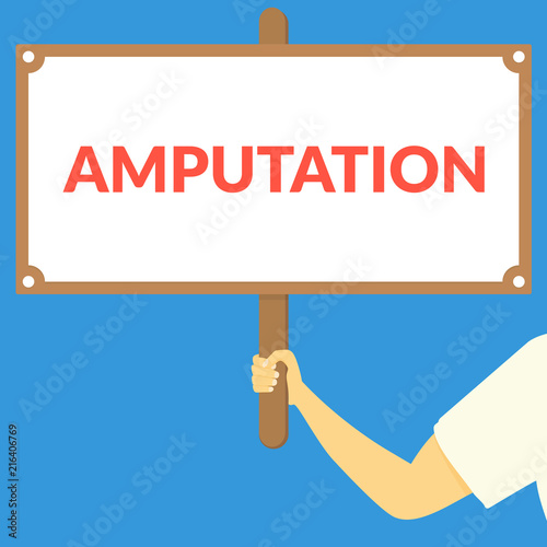 AMPUTATION. Hand holding wooden sign