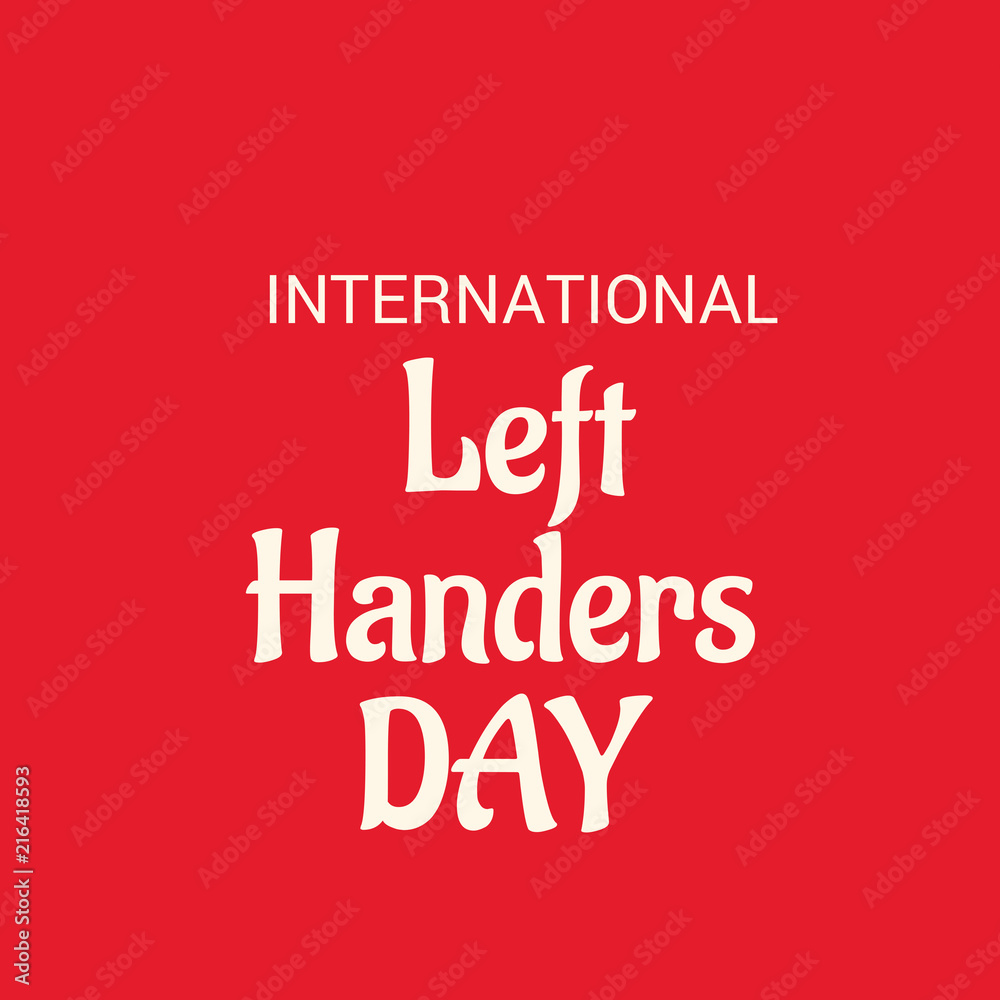International Left-handers Day. International Left-handers Day.