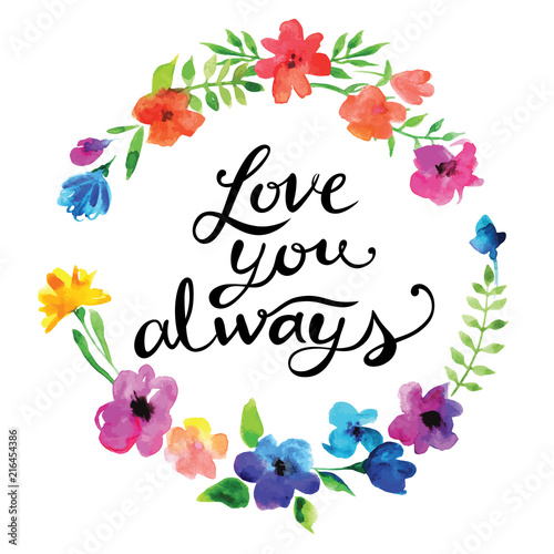 Flowers_garland/Vector watercolor garland flowers with calligraphy text "Love you always" on white background.