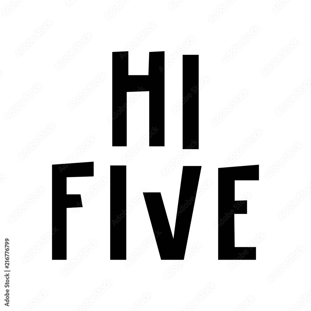 Hi five - hand drawn lettering nursery poster. Black and white vector illustration in scandinavian style Hi five - hand drawn lettering nursery poster. Black and white vector illustration in scandinavian style