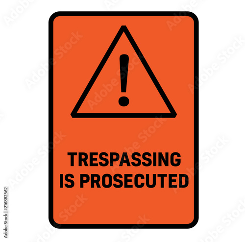 Tresspassing is prosecuted warning sign
