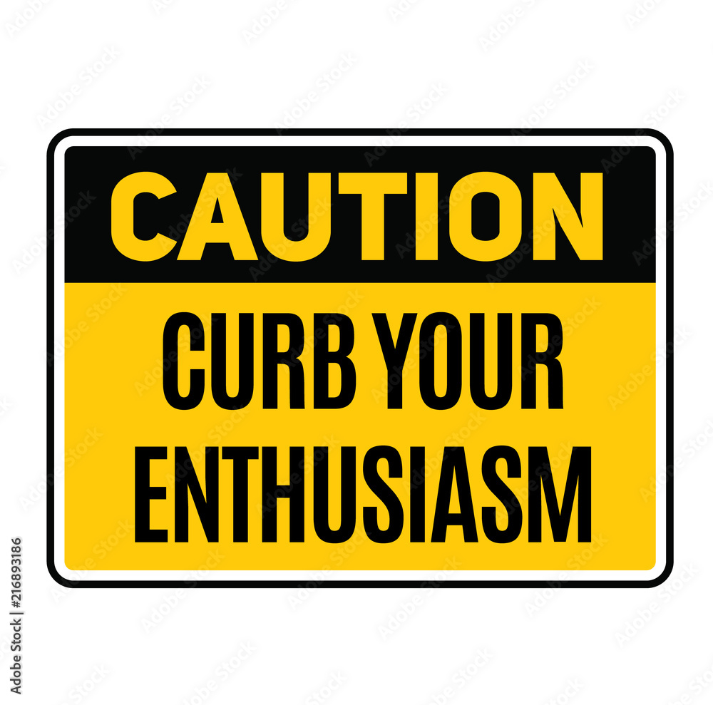 Caution curb your enthusiasm warning sign