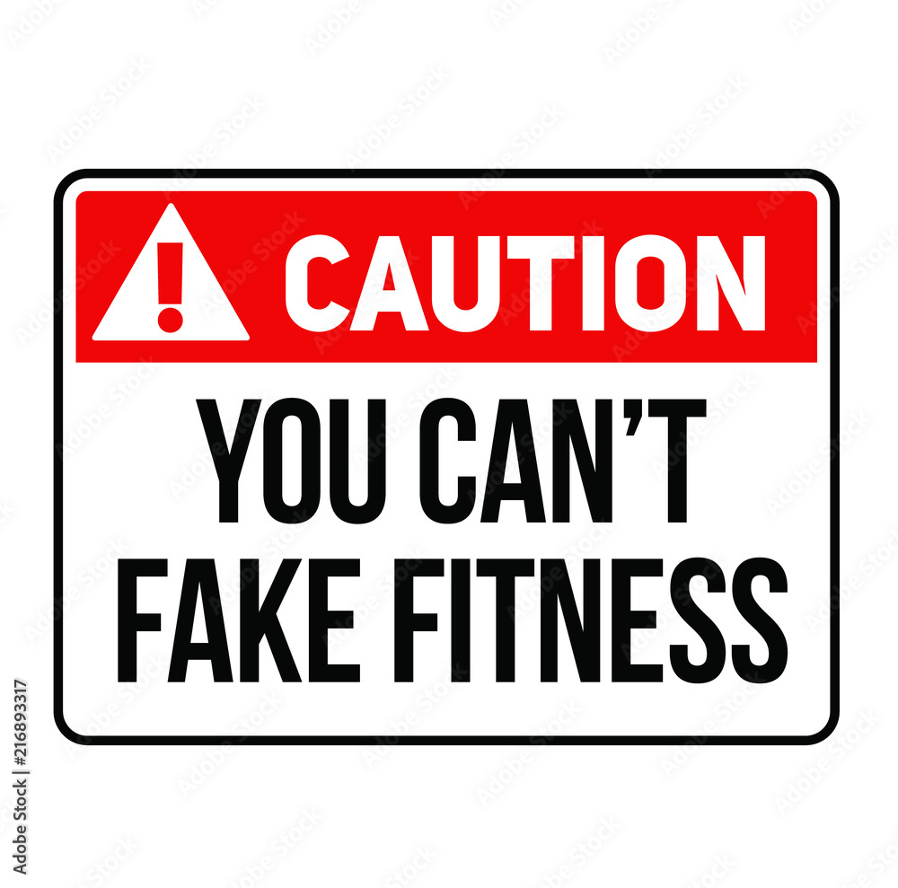 Caution you can not fake fitness warning sign