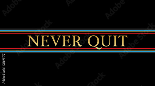 Never quit slogan, typography, tee shirt graphic, printed design.
