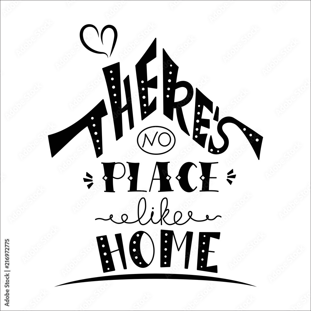 Phrase There's no place like home. Hand drawn lettering in shape of
