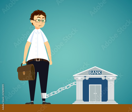 Man chained to the bank. Debt on the loan, or mortgage.