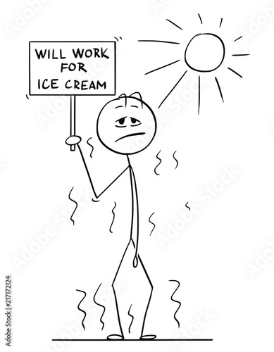 Cartoon stick drawing conceptual illustration of man standing on Sun in hot summer weather or heat and holding sign with will work for ice cream text in hand.
