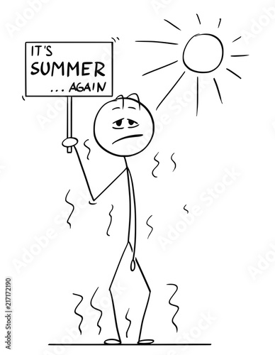 Cartoon stick drawing conceptual illustration of man standing on Sun in hot summer weather or heat and holding sign with it's summer again text in hand.