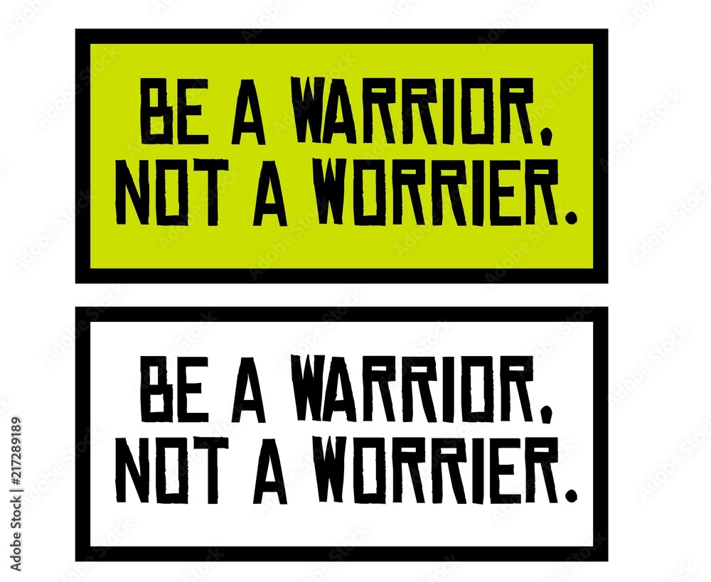 Be A Warrior Not A Worrier motivation quote Be A Warrior Not A Worrier motivation quote