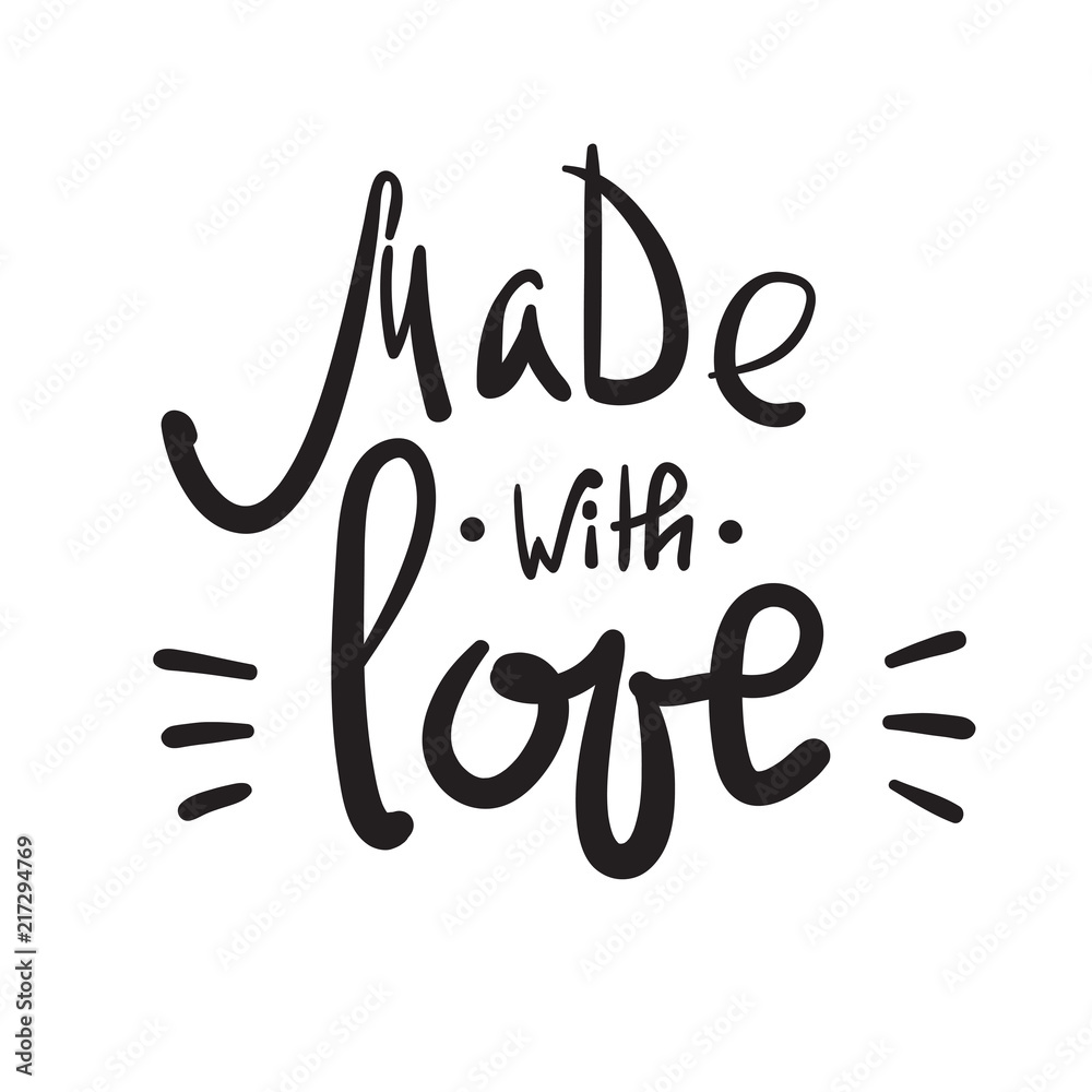 Made with Love - simple inspire and motivational   quote. Hand drawn beautiful lettering. Print for inspirational poster, t-shirt, bag, cups, Valentines Day card, flyer, sticker, badge