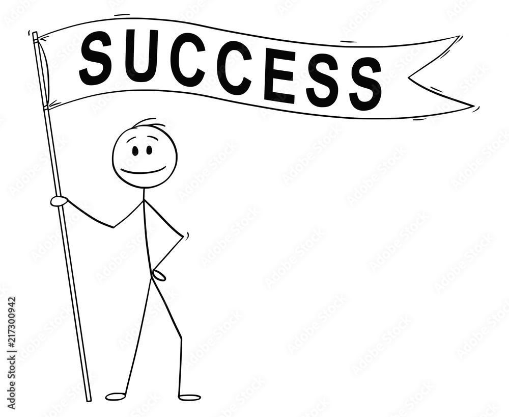 Cartoon stick drawing conceptual illustration of man or businessman holding long flag or banner with success text.