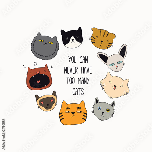 Set of cute funny color doodles of different cats faces. Round frame with quote. Isolated objects. Hand drawn vector illustration. Line drawing. Design concept for poster, t-shirt print.