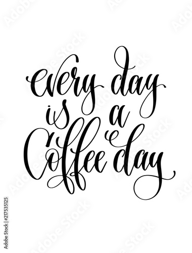 every day is a coffee day - black and white hand lettering inscr photo