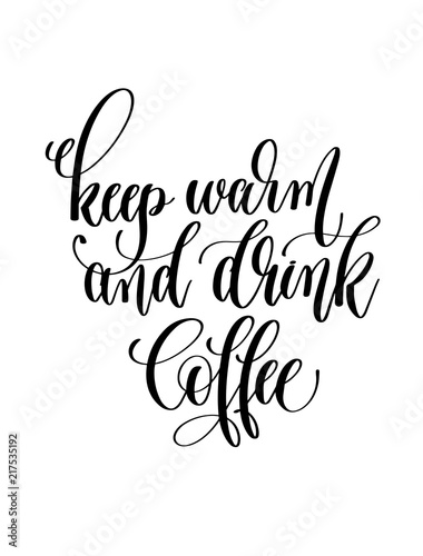 keep warm and drink coffee - black and white hand lettering insc