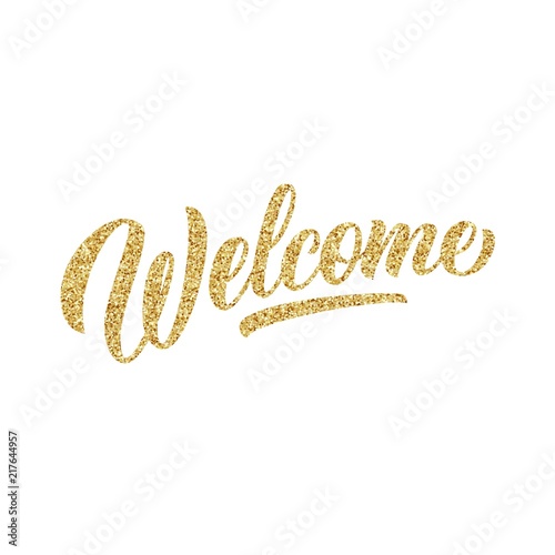 Welcome hand lettering, brush calligraphy with golden glitter texture on white background. Vector type design illustration.