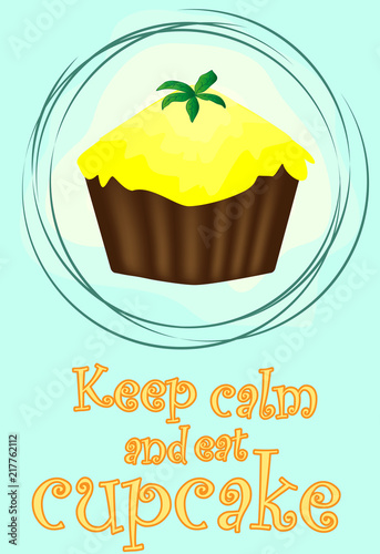 Keep calm and eat cupcakes lettering. Cupcake poster.