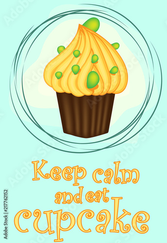 Decorative card with cupcakes and positive quote  Keep calm and eat cupcakes   bakery typography poster.